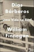 Ler Dias Bárbaros: uma Vida no Surf, do autor William Finnegan