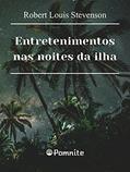 Ler Entretenimentos nas Noites da Ilha: a Praia de Falesá, o Diabo na Garrafa, a Ilha das Vozes, do autor Robert Louis Stevenson