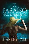 Ler O paraíso não é perfeito, do autor Stanley Fall