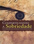 Ler Compartilhando a sobriedade, do autor [Alcoholics Anonymous World Services Inc. (A.A.W.S.) Ler Compartilhando a sobriedade, do autor [Alcoholics Anonymous World Services Inc. (A.A.W.S.)