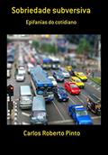Ler Sobriedade Subversiva, do autor Carlos Roberto Pinto Ler Sobriedade Subversiva, do autor Carlos Roberto Pinto