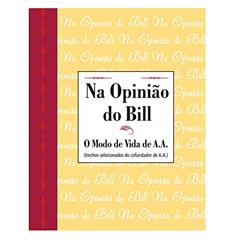 Na opinião de Bill, do autor Alcoholics Anonymous World Services Inc. (A.A.W.S.)