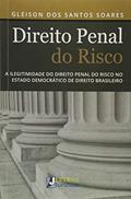 Ler Direito penal do risco: A ilegitimidade do Direito Penal do risco no estado democrático de Direito brasileiro, do autor Gleison dos Santos Soares Ler Direito penal do risco: A ilegitimidade do Direito Penal do risco no estado democrático de Direito brasileiro, do autor Gleison dos Santos Soares
