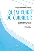 Ler Quem cuida do cuidador: uma proposta para os profissionais de saúde, do autor Eugenio Paes Campos Ler Quem cuida do cuidador: uma proposta para os profissionais de saúde, do autor Eugenio Paes Campos