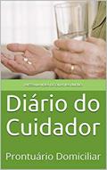 Ler Diário do Cuidador: Prontuário Domiciliar, do autor Messauandra de Oliveira Bueno Ler Diário do Cuidador: Prontuário Domiciliar, do autor Messauandra de Oliveira Bueno