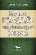 Ler Manual de recreação para cuidadores de idosos, do autor Raúl Lorda Ler Manual de recreação para cuidadores de idosos, do autor Raúl Lorda