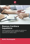 Ler Doença Cardíaca Isquémica: Programa educativo para a gestão dos factores de risco modificáveis para as doenças cardíacas isquémicas em adultos idosos, do autor Belkis Monteagudo