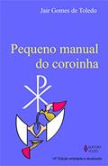 Ler Pequeno manual do coroinha, do autor Jair Gomes de Toledo