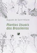 Ler Plantas Usuais dos Brasileiros, do autor Auguste de Saint- Hilaire