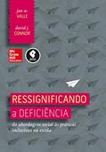 Ler Ressignificando a Deficiência: Da Abordagem Social às Práticas Inclusivas na Escola, do autor Jan Valle; David Connor