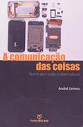 Ler A Comunicação das Coisas. Teoria Ator-Rede e Cibercultura, do autor André Lemos Ler A Comunicação das Coisas. Teoria Ator-Rede e Cibercultura, do autor André Lemos