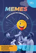 Ler Memes e educação na cibercultura, do autor Kaio Eduardo Oliveira; Cristiane Porto; Edméa Santos