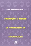 Ler Fascinação e Miséria da Comunicação na Cibercultura, do autor Ciro Marcondes Filho