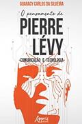 Ler O Pensamento de Pierre Lévy: Comunicação e Tecnologia, do autor Guaracy Carlos da Silveira