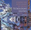 Ler O ensino das artes visuais na era das tecnologias digitais, do autor Andréa Bertoletti; Patricia De Camargo