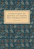 Ler Tudo o que Eu Queria Te Dizer, Mas Nunca Disse, do autor Jéssica Dias Ler Tudo o que Eu Queria Te Dizer, Mas Nunca Disse, do autor Jéssica Dias