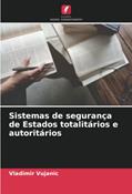 Ler Sistemas de segurança de Estados totalitários e autoritários, do autor Vladimir Vujanic Ler Sistemas de segurança de Estados totalitários e autoritários, do autor Vladimir Vujanic