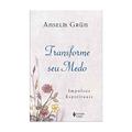 Ler Transforme seu medo: Impulsos espirituais, do autor Anselm Grün