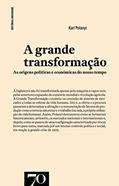 Ler A Grande Transformação: as Origens Políticas e Económicas do Nosso Tempo, do autor Karl Polanyi