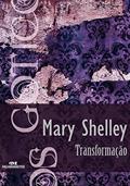 Ler Transformação (Coleção Góticos Livro 7), do autor Mary Shelley