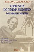 Ler Vertentes do Cinema Moderno Inventores e Mestres, do autor Jose Lino Grunewald