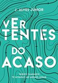 Ler Vertentes Do Acaso, do autor J. Alves Júnior Ler Vertentes Do Acaso, do autor J. Alves Júnior