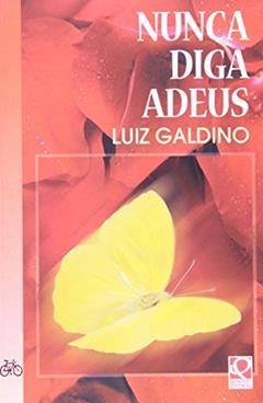 Nunca Diga Adeus- Coleção Vertentes, do autor Luiz Galdino