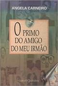 Ler O Primo do Amigo do Meu Irmão. Vertentes, do autor Angela Carneiro Ler O Primo do Amigo do Meu Irmão. Vertentes, do autor Angela Carneiro