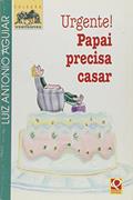 Ler Urgente! Papai Precisa Casar - Coleção Vertentes, do autor Luiz Antônio de Aguiar Ler Urgente! Papai Precisa Casar - Coleção Vertentes, do autor Luiz Antônio de Aguiar