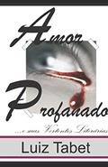 Ler Amor Profanado e suas Vertentes Literárias (Portuguese Edition), do autor Luiz Tabet Ler Amor Profanado e suas Vertentes Literárias (Portuguese Edition), do autor Luiz Tabet