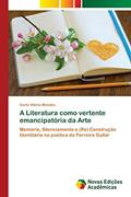Ler A Literatura como vertente emancipatória da Arte: Memória, Silenciamento e (Re) Construção Identitária na poética de Ferreira Gullar, do autor Carla Vitória Mendes Ler A Literatura como vertente emancipatória da Arte: Memória, Silenciamento e (Re) Construção Identitária na poética de Ferreira Gullar, do autor Carla Vitória Mendes