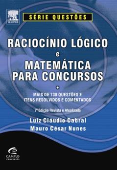 Raciocínio Lógico e Matemática Para Concursos - Série Questões, do autor Luiz Claudio Cabral; Mauro Nunes