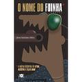 Ler O Nome do Fuinha, do autor José Antonio Silva
