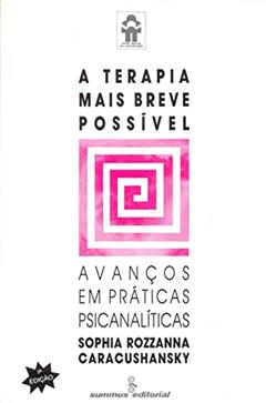 A terapia mais breve possível: avanços em práticas psicanalíticas: 40, do autor Sophia Rozzanna Caracushansky