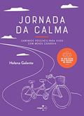 Ler Jornada da Calma: Caminhos Possíveis Para Viver com Menos Correria, do autor Helena Galante Ler Jornada da Calma: Caminhos Possíveis Para Viver com Menos Correria, do autor Helena Galante
