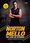 Ler Norton Mello: das lives ao estrondo: O personal trainer que estimulou os brasileiros a um novo estilo de vida, do autor Norton Mello