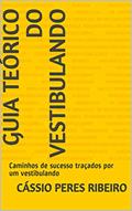 Ler Guia Teórico do Vestibulando: Caminhos de sucesso traçados por um vestibulando, do autor Cássio Peres Ribeiro