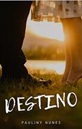 Ler Destino, do autor Pauliny Nunes