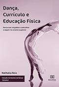 Ler Dança, Currículo e Educação Física: percursos traçados e caminhos a seguir no ensino superior, do autor Nathalia Barros dos Reis Souza