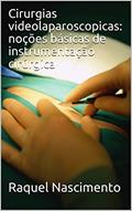 Ler Cirurgias videolaparoscopicas: noções básicas de instrumentação cirúrgica, do autor Raquel Nascimento