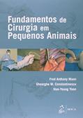 Ler Fundamentos de Cirurgia em Pequenos Animais, do autor Gheorghe M. Constantinescu; Fred Anthony Mann; Hun-Young Yoon