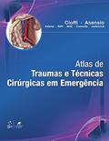 Ler Atlas de Traumas e Técnicas Cirúrgicas em Emergência, do autor William William Cioffi Ler Atlas de Traumas e Técnicas Cirúrgicas em Emergência, do autor William William Cioffi