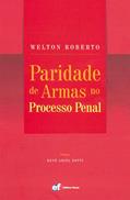 Ler Paridade de armas no processo penal, do autor Welton Roberto Ler Paridade de armas no processo penal, do autor Welton Roberto