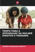 Ler TEMPO PARA A INTEGRAÇÃO DA MULHER DIREITOS E PARIDADE, do autor Sandra Nsangaji-Mushitu Ler TEMPO PARA A INTEGRAÇÃO DA MULHER DIREITOS E PARIDADE, do autor Sandra Nsangaji-Mushitu
