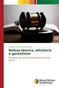 Ler Defesa técnica, eficiência e garantismo: Paridade de oportunidades no processo penal, do autor Santiago Grilo Fabiano Franklin