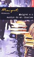 Ler Maigret E O Sumiço Do Sr. Charles - Coleção L&PM Pocket, do autor Georges Simenon