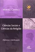 Ler Ciências Sociais e Ciências da Religião. Polêmicas e Interlocuções, do autor Marcelo Camurça Ler Ciências Sociais e Ciências da Religião. Polêmicas e Interlocuções, do autor Marcelo Camurça