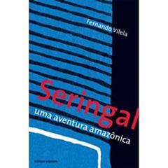 Seringal. Uma Aventura Amazônica, do autor Fernando Vilela