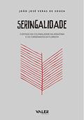 Ler Seringalidade: O estado da colonialidade na Amazônia e os condenados da floresta, do autor João José Veras de Souza Ler Seringalidade: O estado da colonialidade na Amazônia e os condenados da floresta, do autor João José Veras de Souza