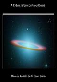 Ler A Ciencia Encontrou Deus, do autor Marcus Aurélio De O. Ehret Lôbo